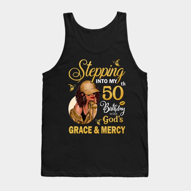 Stepping Into My 50th Birthday With God's Grace & Mercy Bday Tank Top by MaxACarter